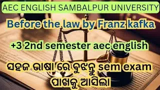 Before the law explain in odia, +3 2nd sem aec english, sambalpur university 2nd semester english