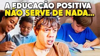 EDUCAÇÃO POSITIVA É UMA GRANDE MENTIRA? | CONSELHOS GRÁTIS de YAN