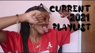 MY CURRENT 2021 PLAYLIST
