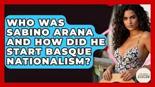 Who Was Sabino Arana And How Did He Start Basque Nationalism? - Exploring Southwest Europe