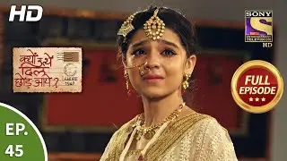 Kyun Utthe Dil Chhod Aaye? - Ep 45 - Full Episode - 26th March, 2021