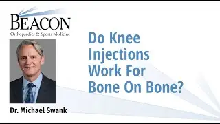 Do Knee Injections Work for Bone on Bone?