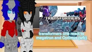transformers one react to megatron and Optimus (wfc)
