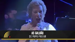 As Galvão - De Papo Pro Ar - As Soberanas - 70 Anos