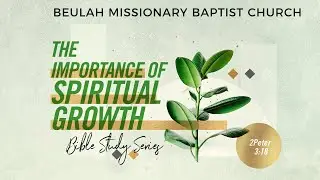 The Importance of Spiritual Growth, Lesson 7 &ndash;  Bible Study with Rev. Dr. Jerry D. Black, 9/28/2022