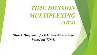 Time Division Multiplexing (TDM)