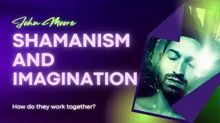How do Shamanism and Imagination Work Together?