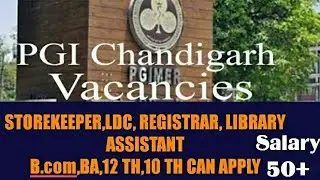PGI CHANDIGARH VACANCY | REGISTRAR, STOREKEEPER,LDC, STENOGRAPHER, LIBRARY ATTENDED| PGI RECRUITMENT