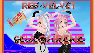 {MMD} Red Velvet °Irene & Seulgi° - Naughty *Performance Version* [Haku, Luka]