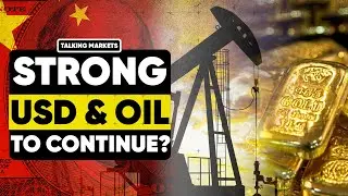 What Does A Strong USD, Oil And China Growth Mean For Global Markets? - Talking Markets