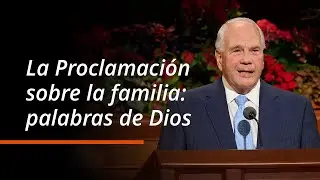La Proclamación sobre la familia: palabras de Dios| Ronald A. Rasband | Octubre 2025