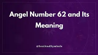 Angel Number 62 and Its Meaning | Seeing 62? 🌟