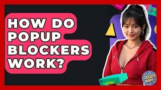 How Do Popup Blockers Work? - I'm a 2000s Baby
