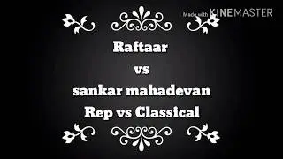 Raftaar . Vs . Shankar mahadevan //Rap.vs.classical//2018 // made by information guruji
