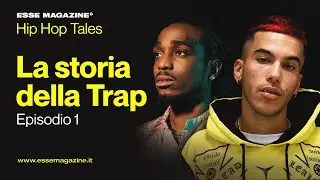 La Storia della Trap, episodio 1: le origini | ESSE MAGAZINE