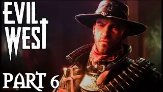 Evil West Gameplay Walkthrough - Part 6 - PS5 - 4K60 - No Commentary