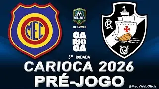 MADUREIRA 0 x 0 VASCO -- Pr&eacute;-jogo (CARIOCA 2026 -- 5&ordf; Rodada)