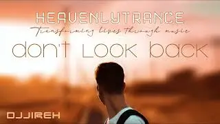 DJJireh - Dont look back (Original mix), Progressive Trance 2023, Melodic Trance 2023