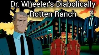Dr. Wheeler's Diabolically Rotten Ranch