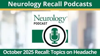 October 2025 Recall: Topics on Headache
