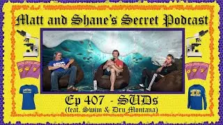 Ep 407 - SUDs (feat. SWIM & Dru Montana)