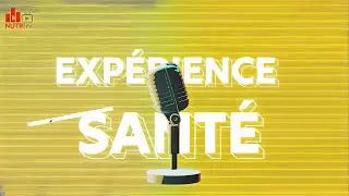Exp&eacute;rience sant&eacute;: La bande-annonce !