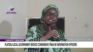 Capacity Building: Plateau Local Government Service Commission Trains 60 Information Officers