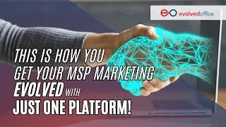 MSP Marketing Strategy: How to grow your MSP Business with Evolved Office