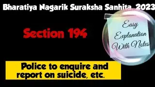 SECTION 194 OF BNSS || POLICE TO ENQUIRE AND REPORT ON SUICIDE, ETC. || LAW EXPLORER
