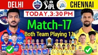 IPL 2025 | Match-17 | Delhi vs Chennai Playing 11 | DC vs CSK Playing 11 2025 | CSK vs DC 2025