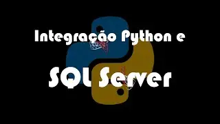 Manipulação de Banco de Dados SQL Server com Pyodbc - Python