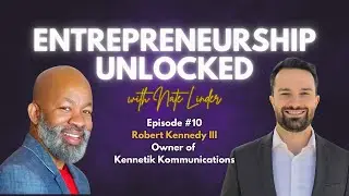 Robert Kennedy III | Entrepreneurship Unlocked w/ Nate Linder #10