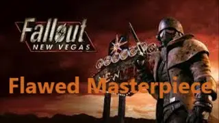 Fallout New Vegas is a FLAWED masterpiece part 1