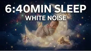 6 Hours 40 Mins White Noise for Baby Sleep | Soothe Crying Infant | Magic Sound for Colic