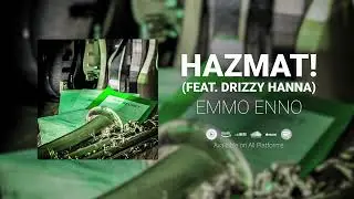 HAZMAT! (feat. Drizzy Hanna) - EMMO ENNO (Official Audio)