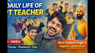 Daily Life of a PT Teacher | Guru Gobind Singh Jayanti Celebration in School 🏫🙏