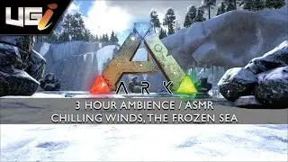 Ark Survival Evolved │ Ambience, ASMR │ Chilling winds, The Frozen Sea