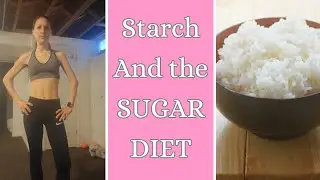Starch and the SUGAR DIET
