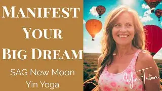 Sagittarius New Moon Yin Yoga | Manifest Your Big Dream & Meet Fear with Compassion
