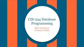 CIS-254 Table Variables & Temporary Tables in SQL Server