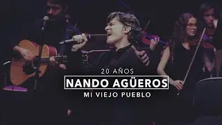 Nando Agüeros - Mi viejo pueblo (20 Años - En directo)