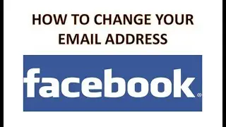 HOW TO CHANGE YOUR FACEBOOK EMAIL ADDRESS