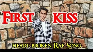 First Kiss - Heart Broken Rap | Alfaazkingg | @yashpandey_music  |Official Music Video