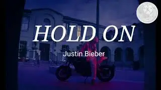 Hold on - Justin Bieber (Lyrics)