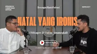 NATAL YANG IRONIS | Felix Agoes & Atma Simanungkalit | Renungan Manis Podcast Ep.1 Christmas Edition