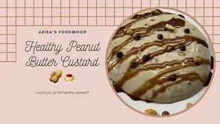 How to make healthy  # peanut butter custard  🥜 🍮 with # Ariba&rsquo;s foodmood