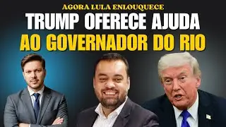 LULA ENLOUQUECE: TRUMP OFERECE AJUDA AO GOVERNADOR DO RIO!