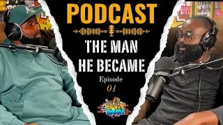 THE MAN HE BECAME | Overcoming Prison, Family Struggles & Finding Purpose (Episode 01)