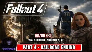 Fallout 4 &ndash; Part 4 | Railroad ENDING | Full Gameplay Walkthrough (No Commentary)