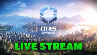 More Updates in Cities Skylines 2 - Live Stream
